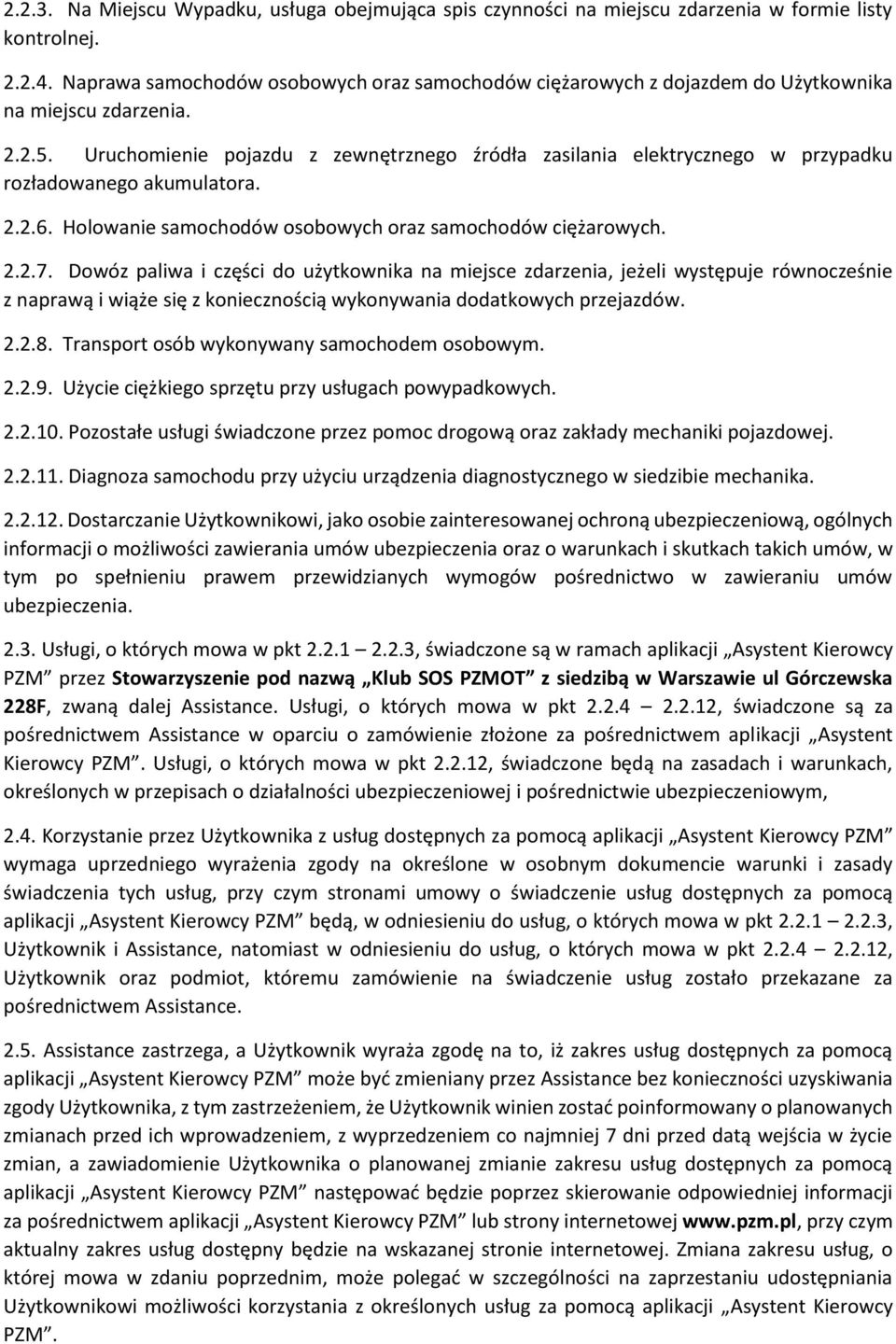 Uruchomienie pojazdu z zewnętrznego źródła zasilania elektrycznego w przypadku rozładowanego akumulatora. 2.2.6. Holowanie samochodów osobowych oraz samochodów ciężarowych. 2.2.7.