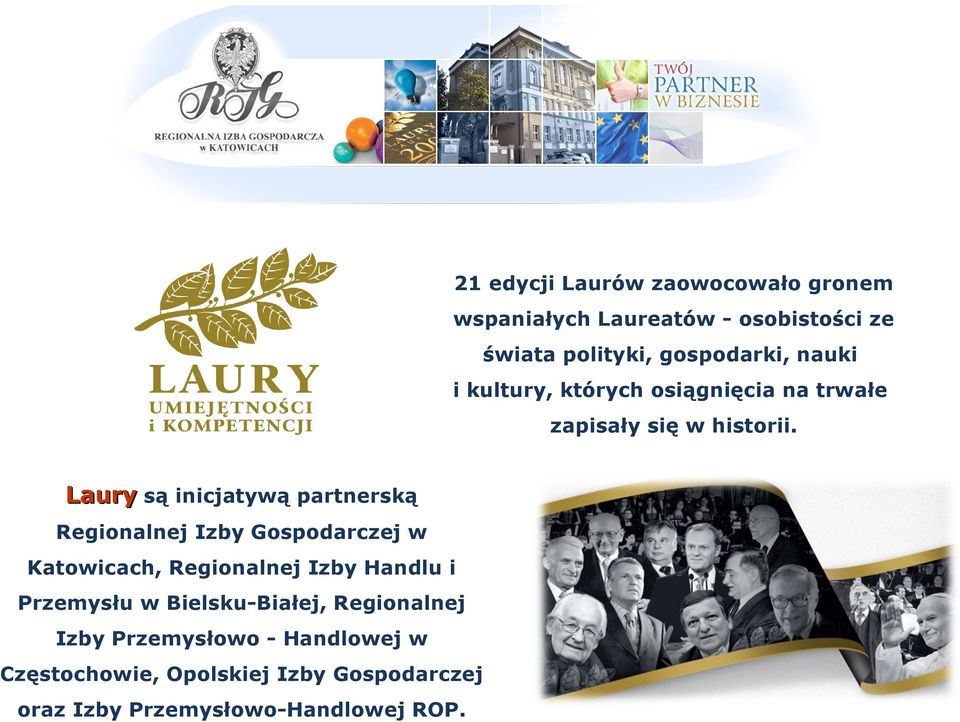 Laury są inicjatywą partnerską Regionalnej Izby Gospodarczej w Katowicach, Regionalnej Izby Handlu i