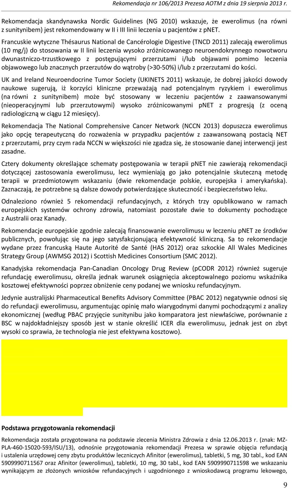 dwunastniczo-trzustkowego z postępującymi przerzutami i/lub objawami pomimo leczenia objawowego lub znacznych przerzutów do wątroby (>30-50%) i/lub z przerzutami do kości.