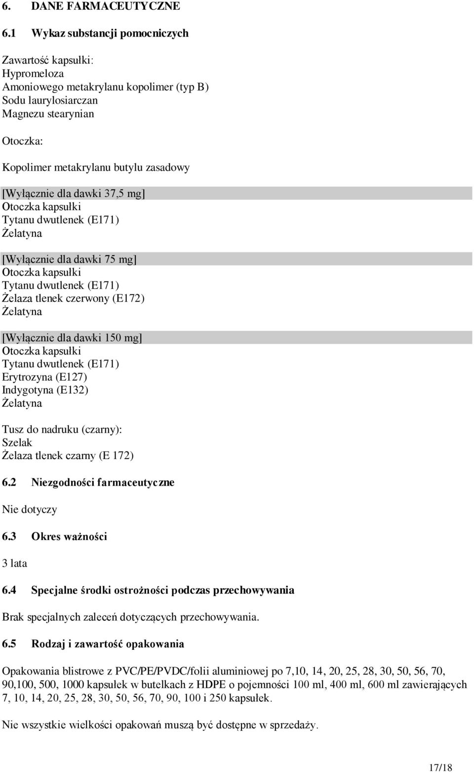 [Wyłącznie dla dawki 37,5 mg] Otoczka kapsułki Tytanu dwutlenek (E171) Żelatyna [Wyłącznie dla dawki 75 mg] Otoczka kapsułki Tytanu dwutlenek (E171) Żelaza tlenek czerwony (E172) Żelatyna [Wyłącznie