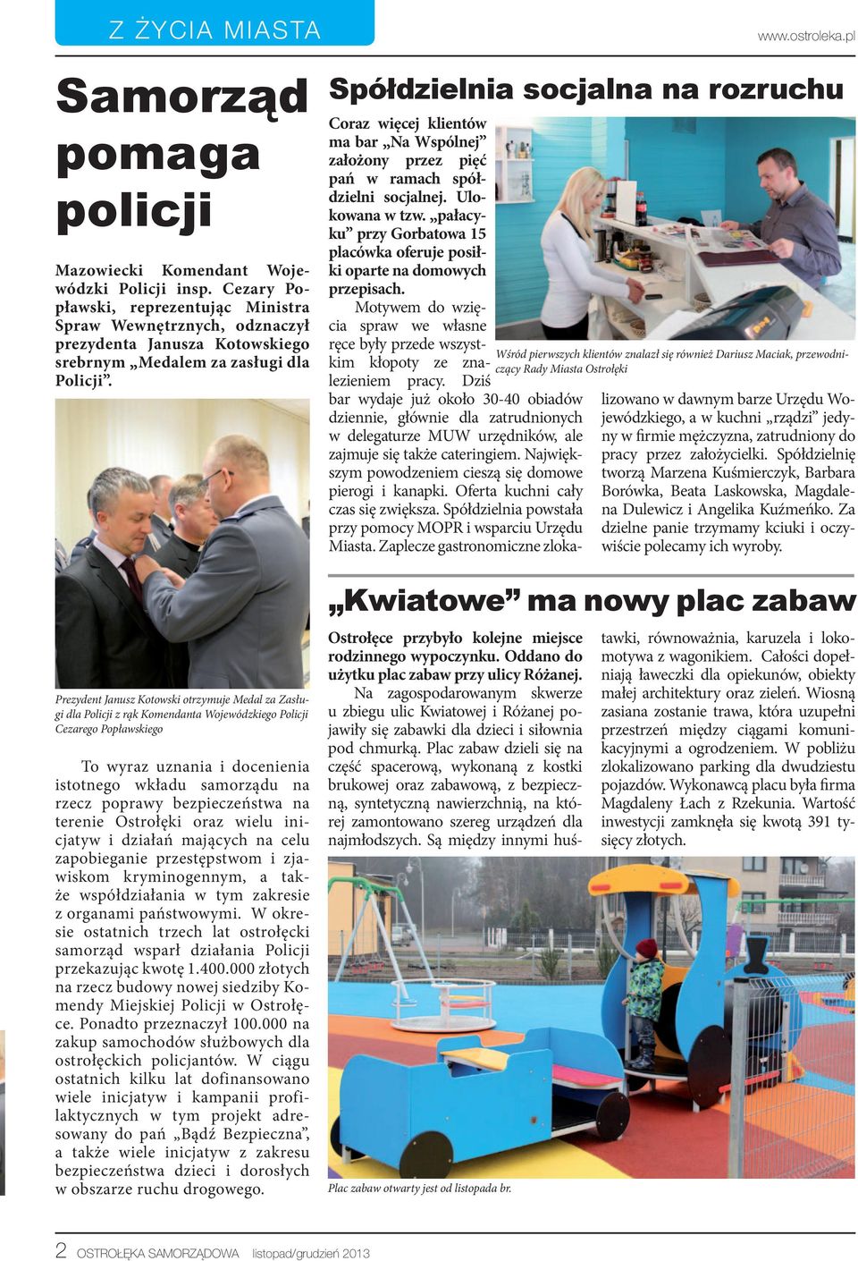 Prezydent Janusz Kotowski otrzymuje Medal za Zasługi dla Policji z rąk Komendanta Wojewódzkiego Policji Cezarego Popławskiego To wyraz uznania i docenienia istotnego wkładu samorządu na rzecz poprawy