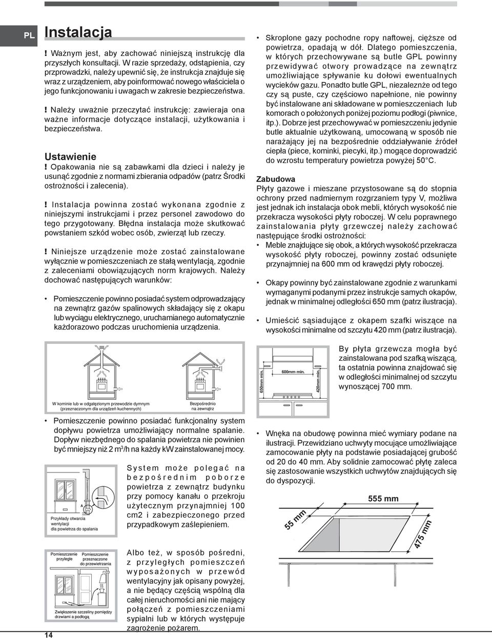 bezpieczeństwa.! Należy uważnie przeczytać instrukcję: zawieraja ona ważne informacje dotyczące instalacji, użytkowania i bezpieczeństwa. Ustawienie!