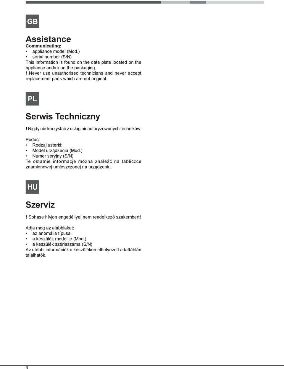 Podać: Rodzaj usterki; Model urządzenia (Mod.) Numer seryjny (S/N) Te ostatnie informacje można znaleźć na tabliczce znamionowej umieszczonej na urządzeniu. Szerviz!