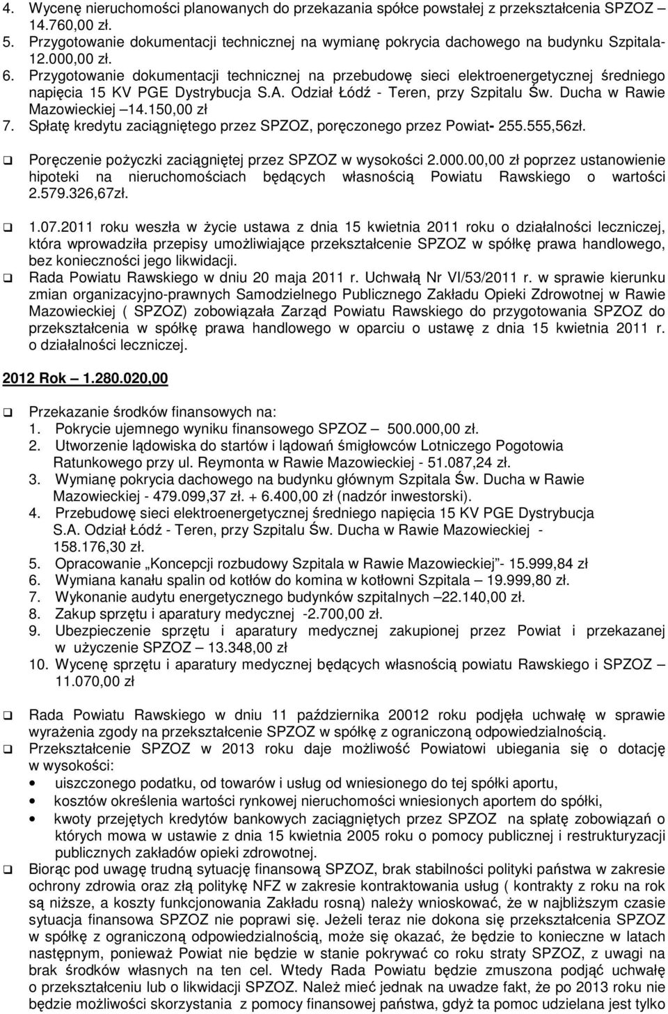 Przygotowanie dokumentacji technicznej na przebudowę sieci elektroenergetycznej średniego napięcia 15 KV PGE Dystrybucja S.A. Odział Łódź - Teren, przy Szpitalu Św. Ducha w Rawie Mazowieckiej 14.