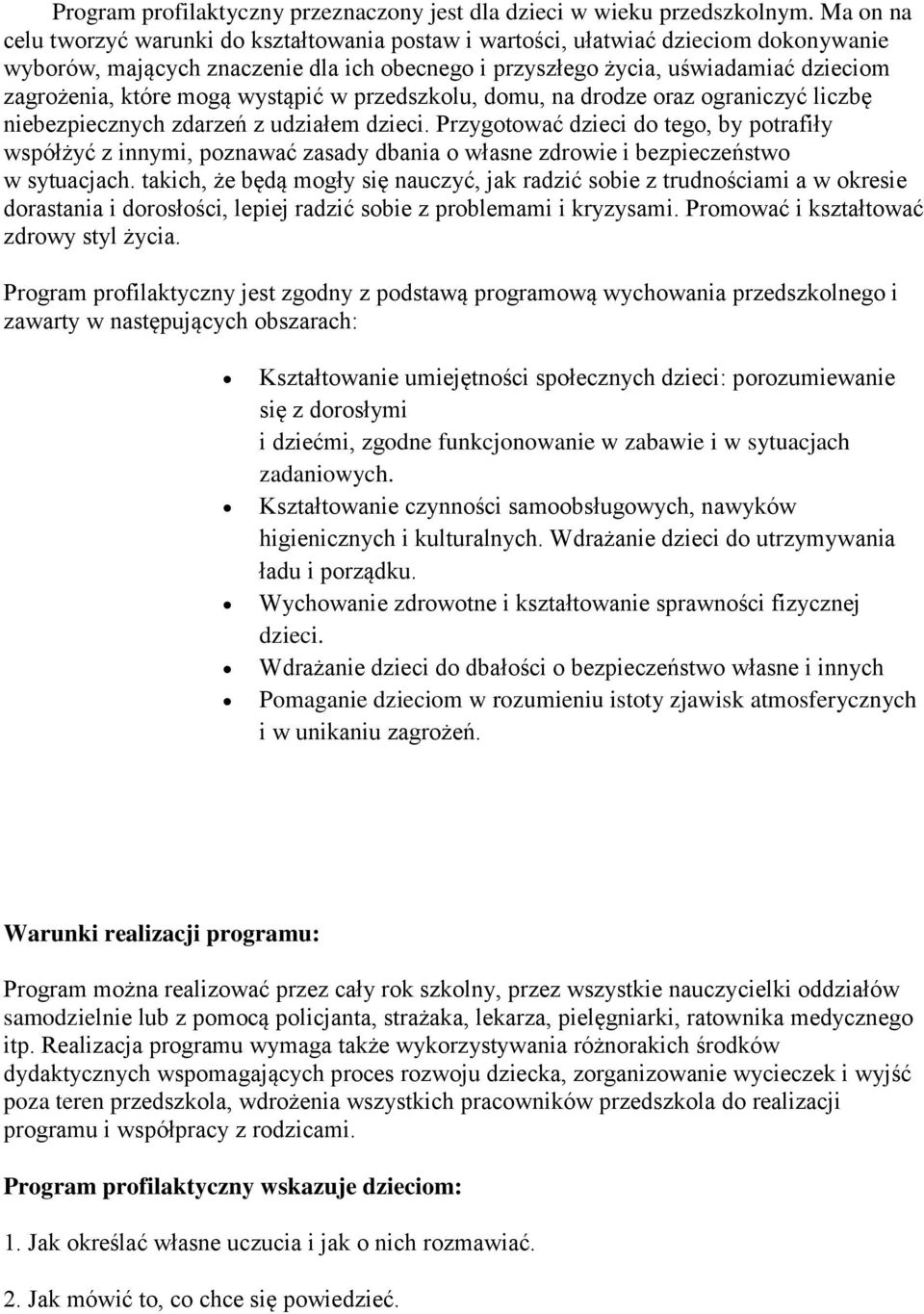 mogą wystąpić w przedszkolu, domu, na drodze oraz ograniczyć liczbę niebezpiecznych zdarzeń z udziałem dzieci.