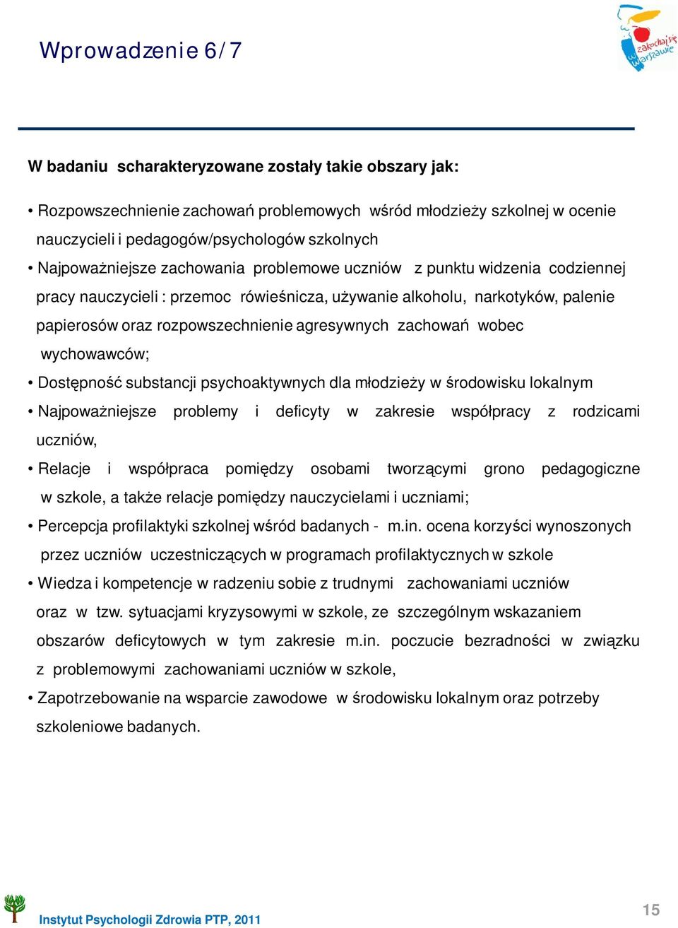 zachowa wobec wychowawców; Dost pno substancji psychoaktywnych dla m odzie y w rodowisku lokalnym Najpowa niejsze problemy i deficyty w zakresie wspó pracy z rodzicami uczniów, Relacje i wspó praca