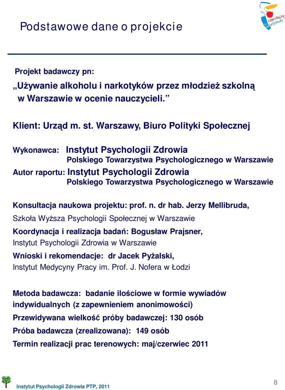 Psychologicznego w Warszawie Konsultacja naukowa projektu: prof. n. dr hab.