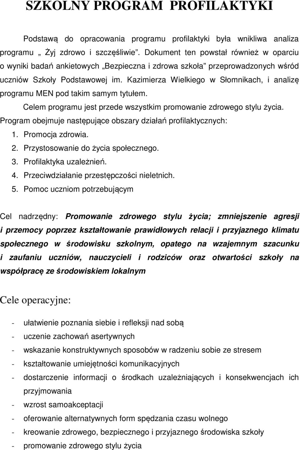 Kazimierza Wielkiego w Słomnikach, i analizę programu MEN pod takim samym tytułem. Celem programu jest przede wszystkim promowanie zdrowego stylu życia.