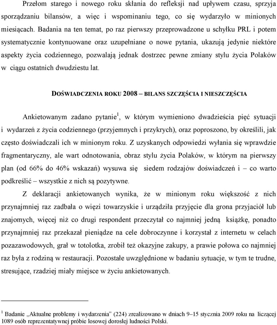 jednak dostrzec pewne zmiany stylu życia Polaków w ciągu ostatnich dwudziestu lat.