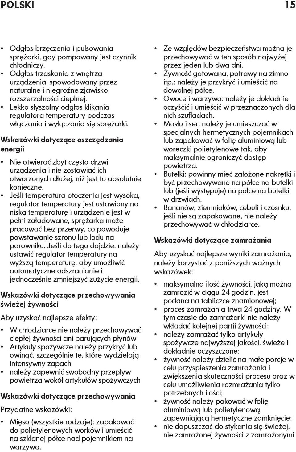 Lekko słyszalny odgłos klikania regulatora temperatury podczas włączania i wyłączania się sprężarki.