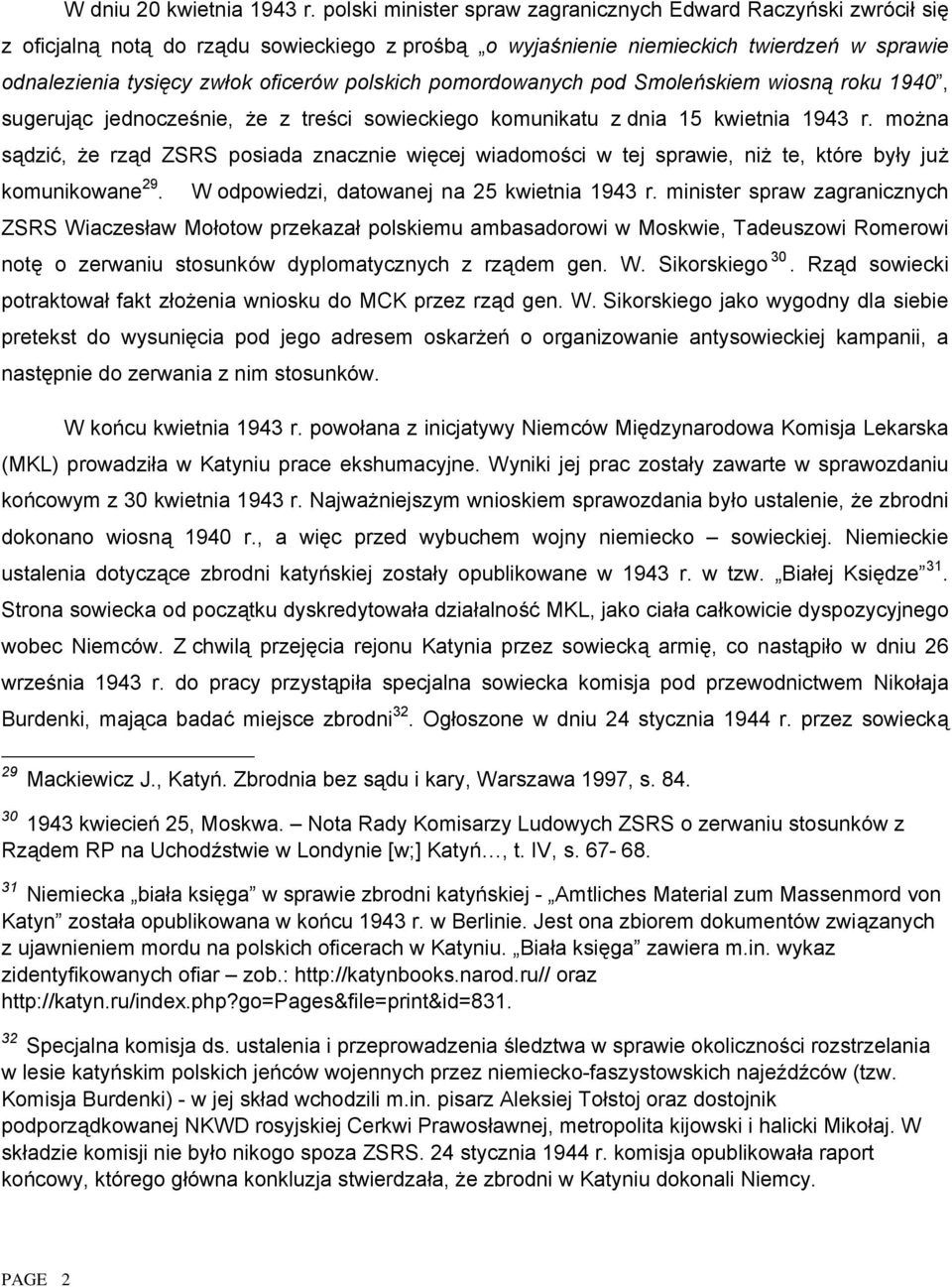 polskich pomordowanych pod Smoleńskiem wiosną roku 1940, sugerując jednocześnie, że z treści sowieckiego komunikatu z dnia 15 kwietnia 1943 r.