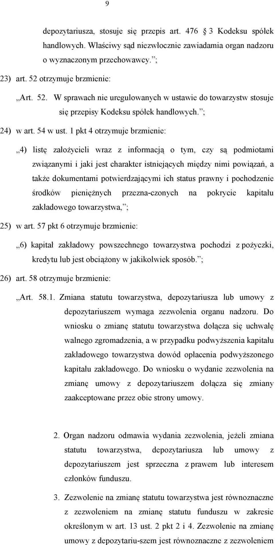 1 pkt 4 otrzymuje brzmienie: 4) listę założycieli wraz z informacją o tym, czy są podmiotami związanymi i jaki jest charakter istniejących między nimi powiązań, a także dokumentami potwierdzającymi