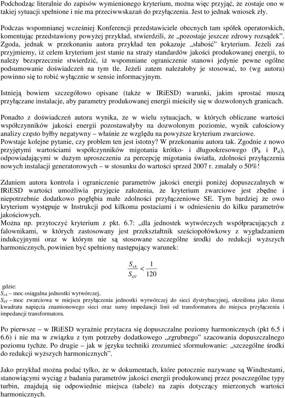 Zgoda, jednak w przekonaniu autora przykład ten pokazuje słabość kryterium.