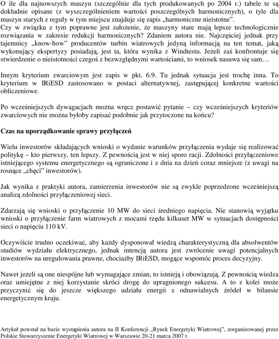 Czy w związku z tym poprawne jest załoŝenie, Ŝe maszyny stare mają lepsze technologicznie rozwiązania w zakresie redukcji harmonicznych? Zdaniem autora nie.