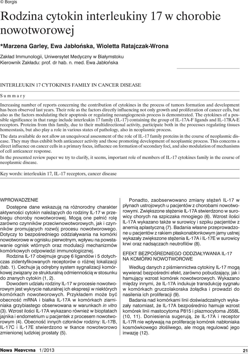 Ewa Jabłońska Interleukin 17 cytokines family in cancer disease Summary Increasing number of reports concerning the contribution of cytokines in the process of tumors formation and development has