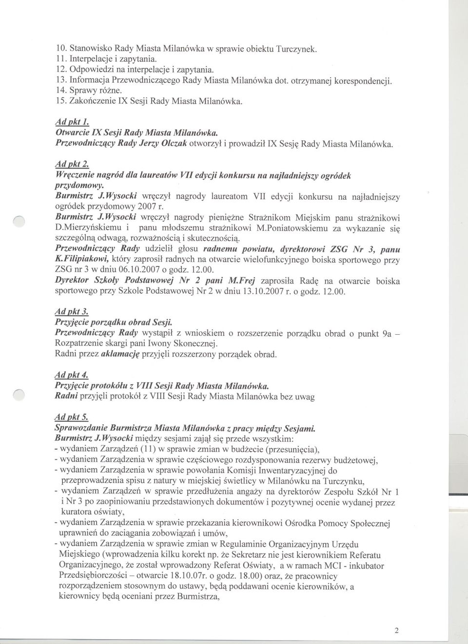 Pzewodniczacy Rady Jezy Olczak otwozyl i powadzil IX Sesje Rady Miasta Milanówka. Ad okt 2. Weczenie nagód dla laueatów VII edycji konkusu na najladniejszy ogódek pzydomowy. Bumistz J.