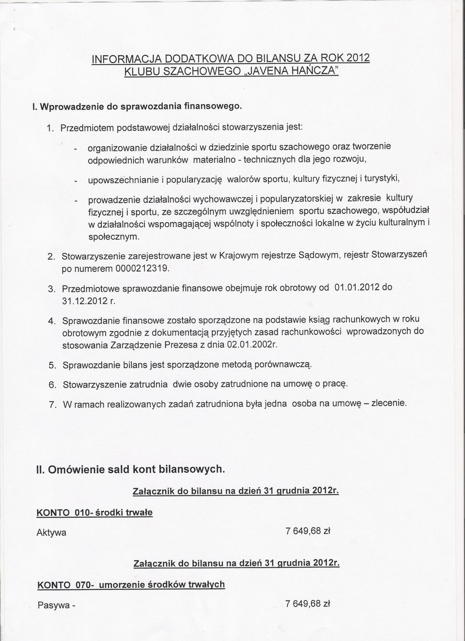 upowszechnianie i popularyzacje walorów sportu, kultury fizycznej i turystyki, prowadzenie dzialalnosci wychowawczej i popularyzatorskiej w zakresie kultury fizycznej i sportu, ze szczególnym