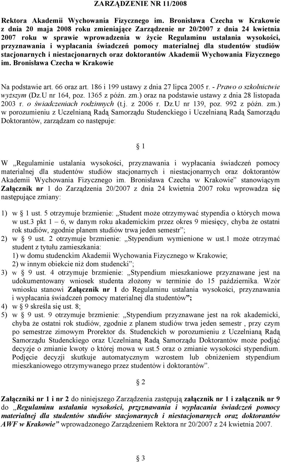 wypłacania świadczeń pomocy materialnej dla studentów studiów stacjonarnych i niestacjonarnych oraz doktorantów Akademii Wychowania Fizycznego im. Bronisława Czecha w Krakowie Na podstawie art.