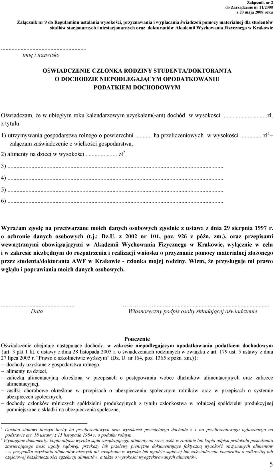 .. imię i nazwisko OŚWIADCZENIE CZŁONKA RODZINY STUDENTA/DOKTORANTA O DOCHODZIE NIEPODLEGAJĄCYM OPODATKOWANIU PODATKIEM DOCHODOWYM Oświadczam, że w ubiegłym roku kalendarzowym uzyskałem(-am) dochód w