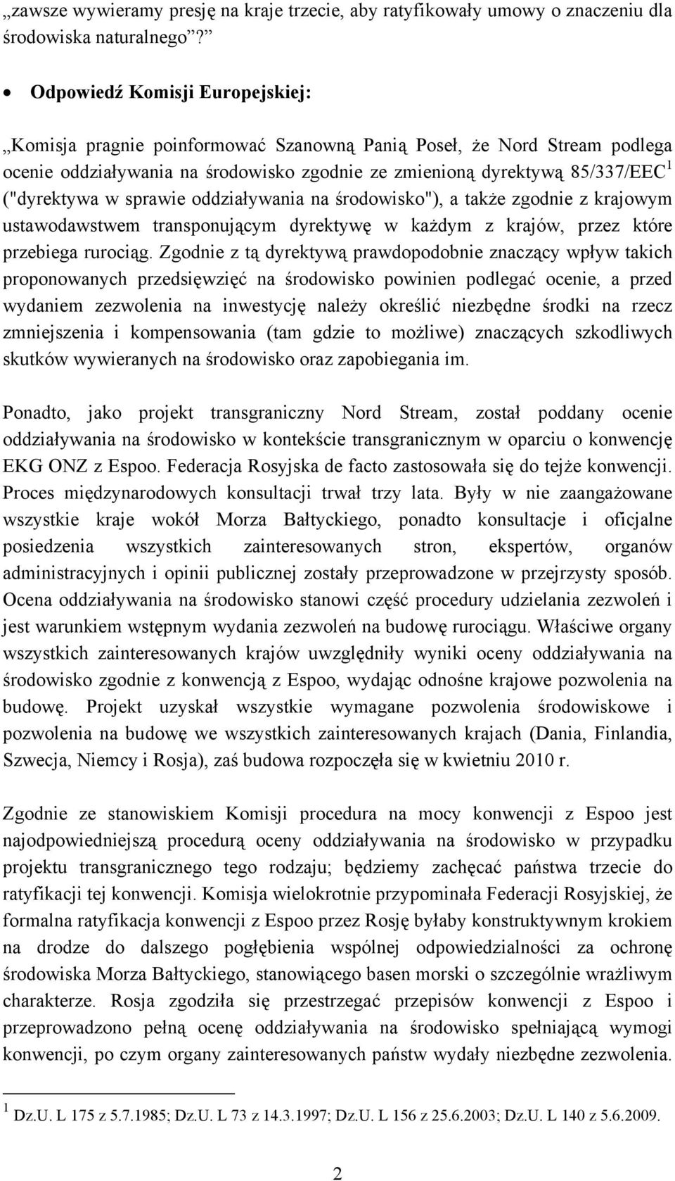 sprawie oddziaływania na środowisko"), a także zgodnie z krajowym ustawodawstwem transponującym dyrektywę w każdym z krajów, przez które przebiega rurociąg.