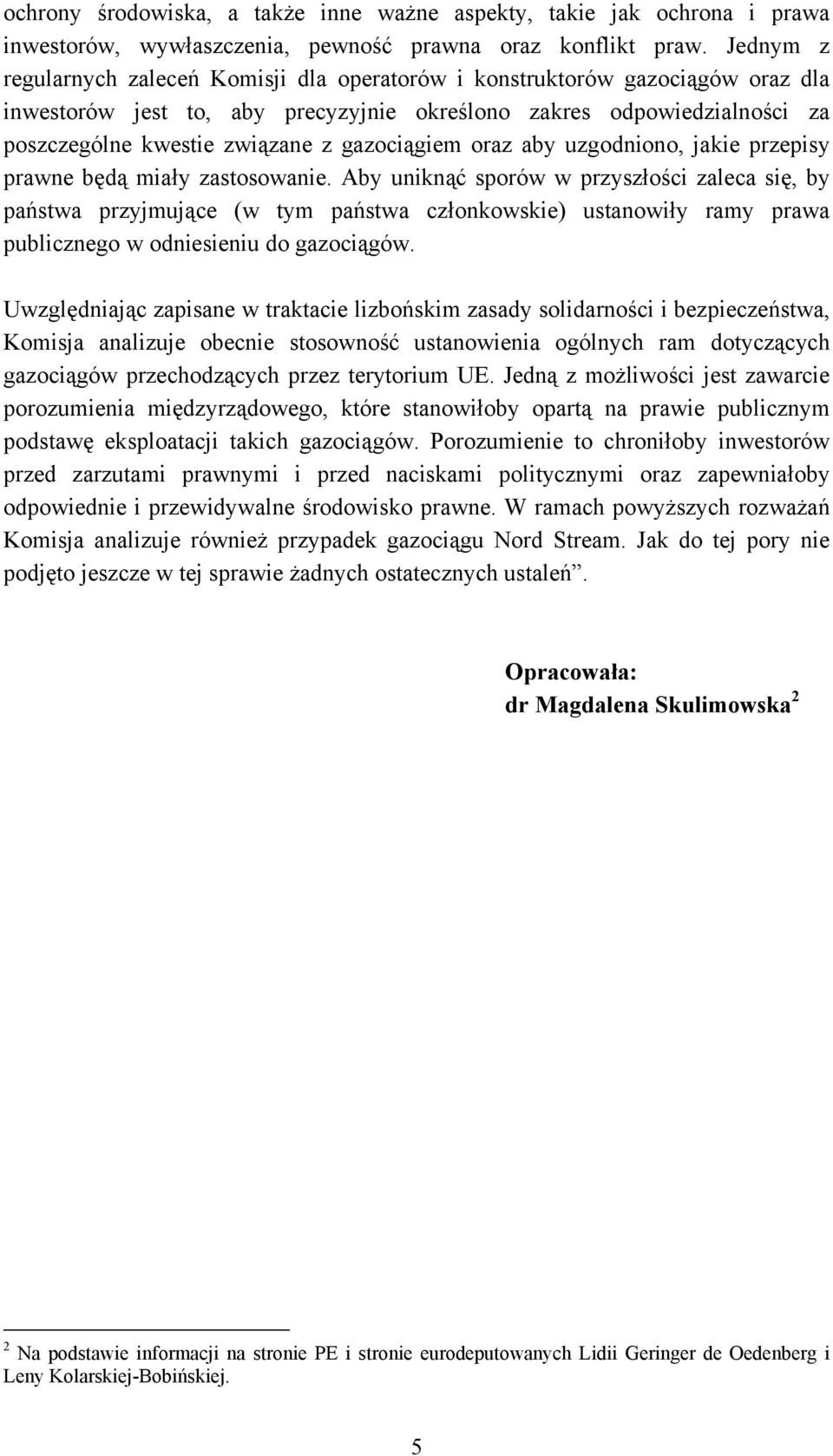 gazociągiem oraz aby uzgodniono, jakie przepisy prawne będą miały zastosowanie.