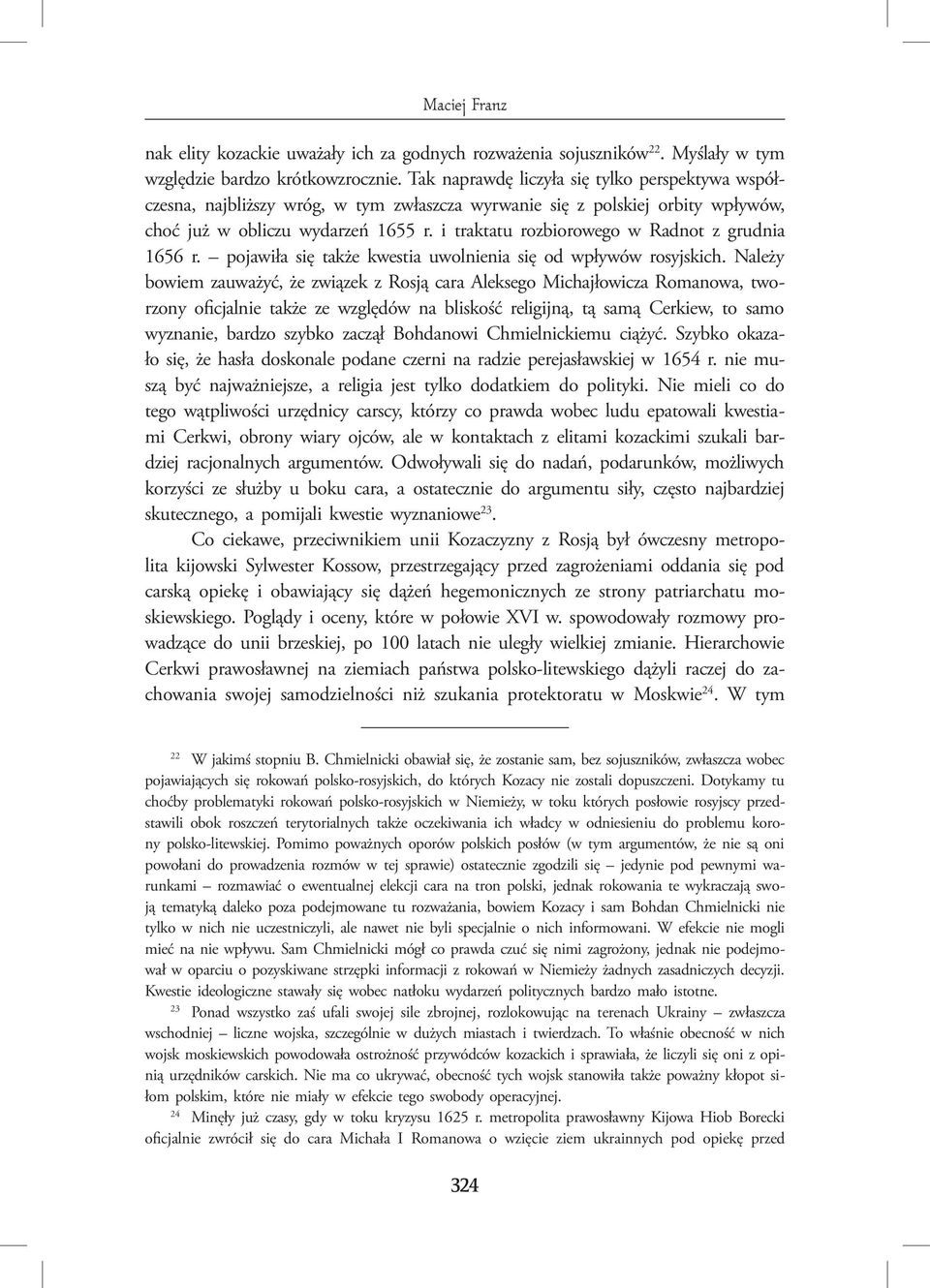 i traktatu rozbiorowego w Radnot z grudnia 1656 r. pojawiła się także kwestia uwolnienia się od wpływów rosyjskich.