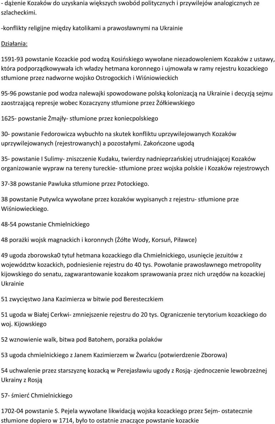 władzy hetmana koronnego i ujmowała w ramy rejestru kozackiego stłumione przez nadworne wojsko Ostrogockich i Wiśniowieckich 95-96 powstanie pod wodza nalewajki spowodowane polską kolonizacją na