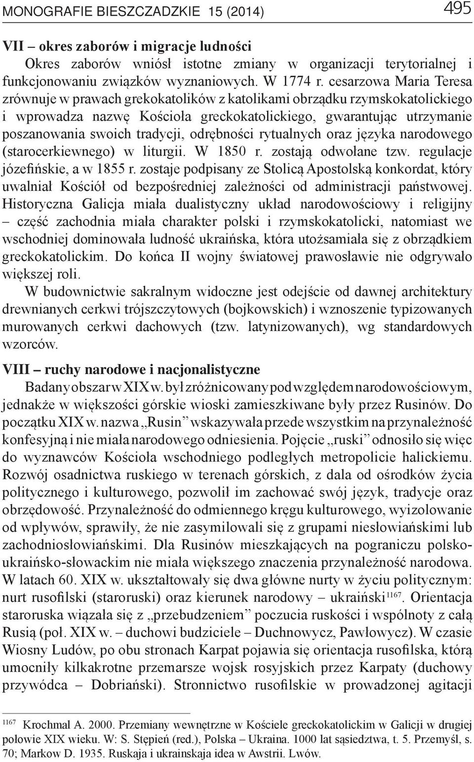 odrębności rytualnych oraz języka narodowego (starocerkiewnego) w liturgii. W 1850 r. zostają odwołane tzw. regulacje józefińskie, a w 1855 r.