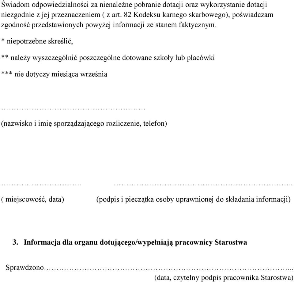 * niepotrzebne skreślić, ** należy wyszczególnić poszczególne dotowane szkoły lub placówki *** nie dotyczy miesiąca września (nazwisko i imię sporządzającego