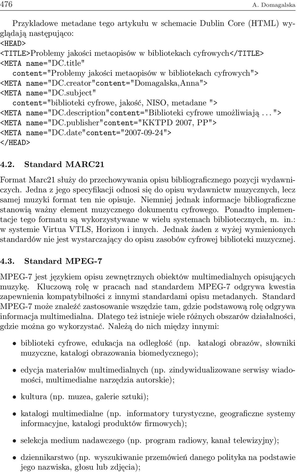 subject" content="biblioteki cyfrowe, jakość, NISO, metadane "> <META name="dc.description"content="biblioteki cyfrowe umożliwiają... "> <META name="dc.publisher"content="kktpd 2007, PP"> <META name="dc.