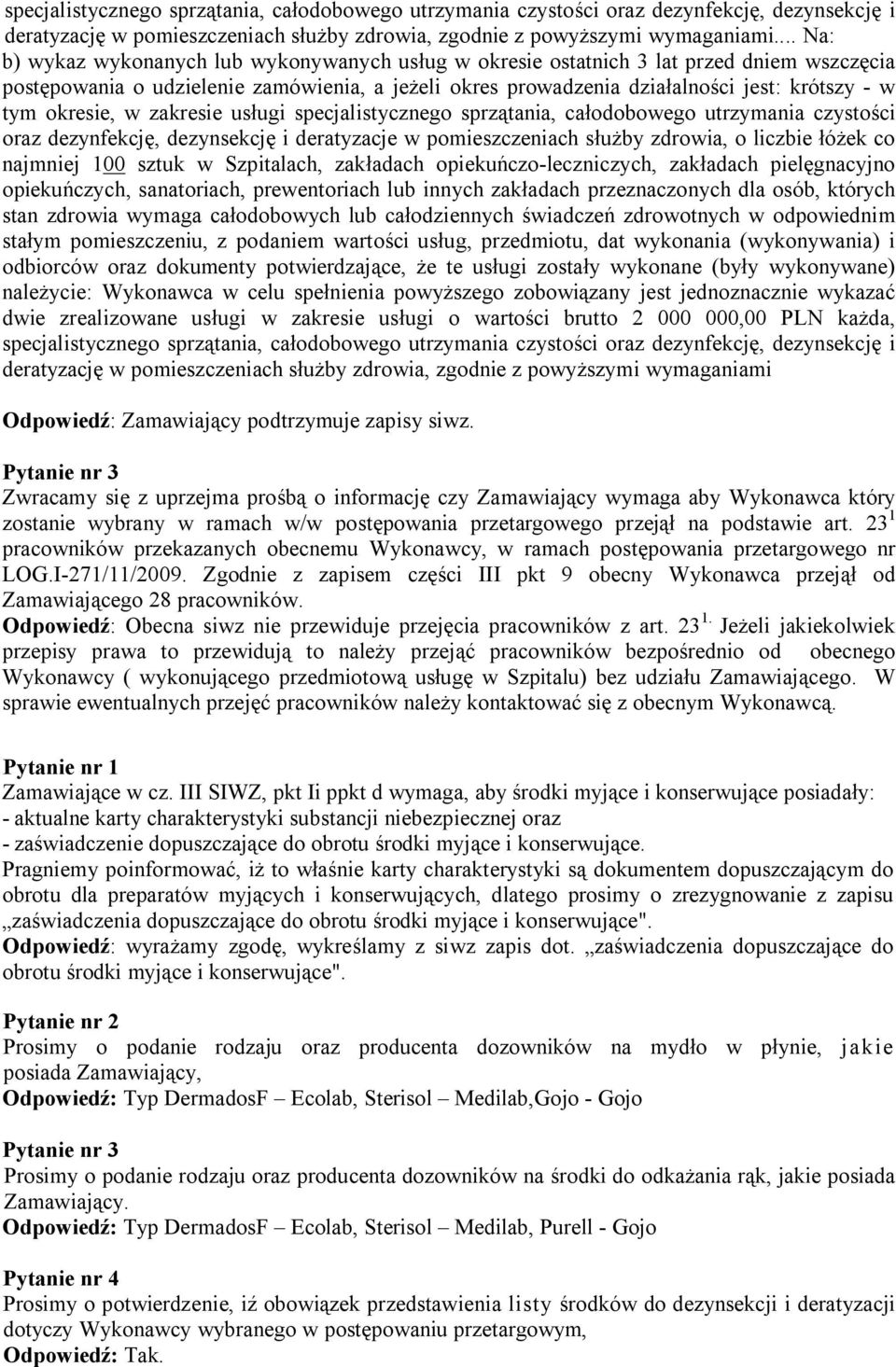 okresie, w zakresie usługi specjalistycznego sprzątania, całodobowego utrzymania czystości oraz dezynfekcję, dezynsekcję i deratyzacje w pomieszczeniach służby zdrowia, o liczbie łóżek co najmniej