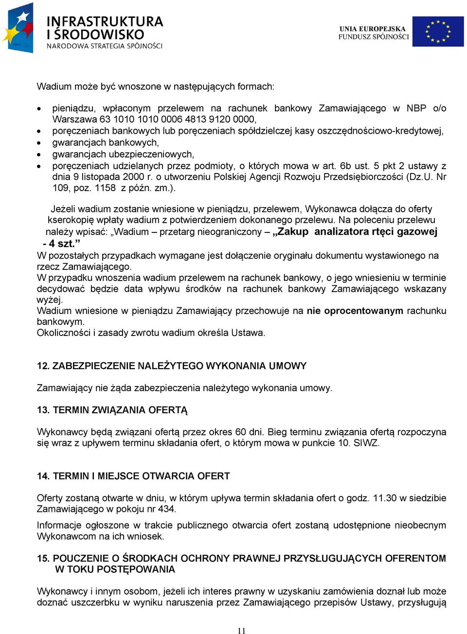 5 pkt 2 ustawy z dnia 9 listopada 2000 r. o utworzeniu Polskiej Agencji Rozwoju Przedsiębiorczości (Dz.U. Nr 109, poz. 1158 z późn. zm.).