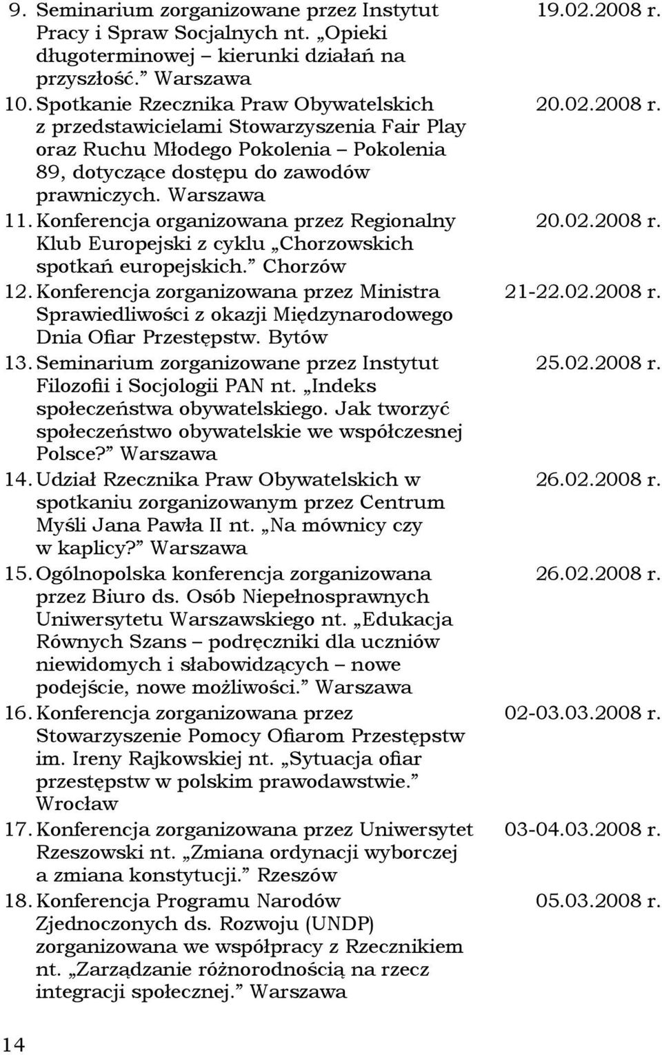 Konferencja organizowana przez Regionalny Klub Europejski z cyklu Chorzowskich spotkań europejskich. Chorzów 12.