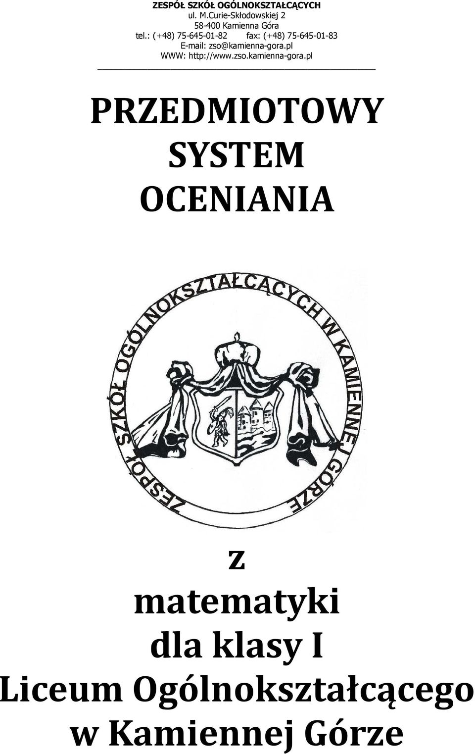 : (+48) 75-645-0-8 fax: (+48) 75-645-0-8 E-mail: zso@kamienna-gora.