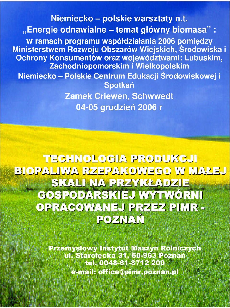 Rozwoju Obszarów Wiejskich, rodowiska i Ochrony Konsumentów oraz województwami: Lubuskim, Zachodniopomorskim i