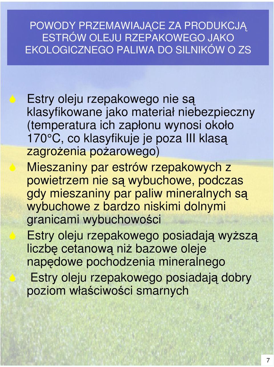 rzepakowych z powietrzem nie s wybuchowe, podczas gdy mieszaniny par paliw mineralnych s wybuchowe z bardzo niskimi dolnymi granicami wybuchowoci