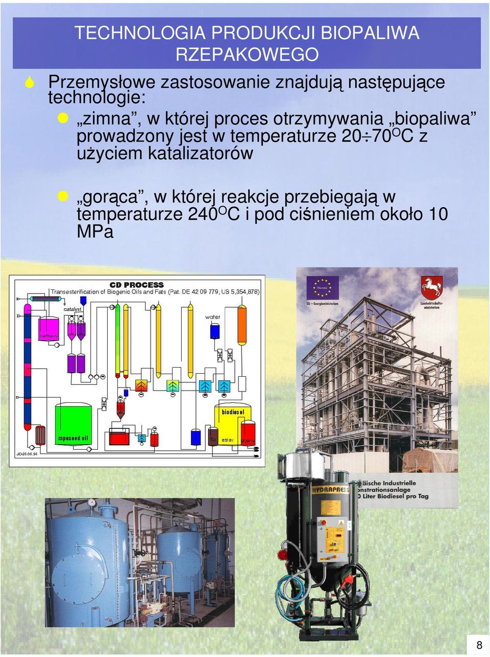 biopaliwa prowadzony jest w temperaturze 20 70OC z u yciem katalizatorów