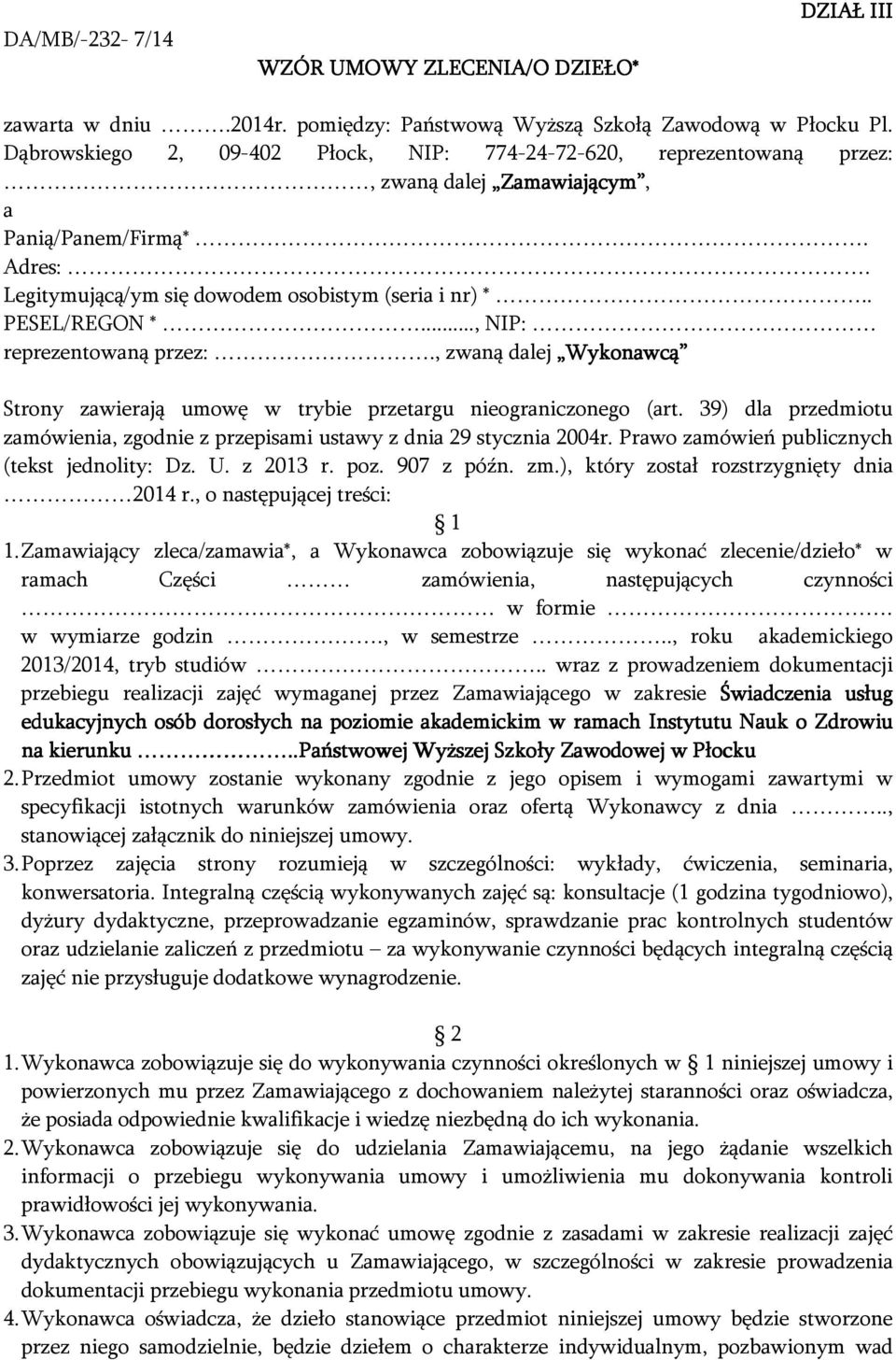 .., NIP: reprezentowaną przez:., zwaną dalej Wykonawcą Strony zawierają umowę w trybie przetargu nieograniczonego (art.