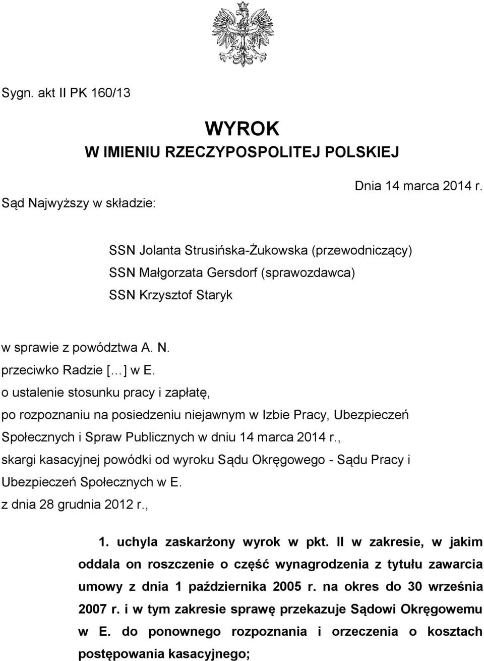 o ustalenie stosunku pracy i zapłatę, po rozpoznaniu na posiedzeniu niejawnym w Izbie Pracy, Ubezpieczeń Społecznych i Spraw Publicznych w dniu 14 marca 2014 r.