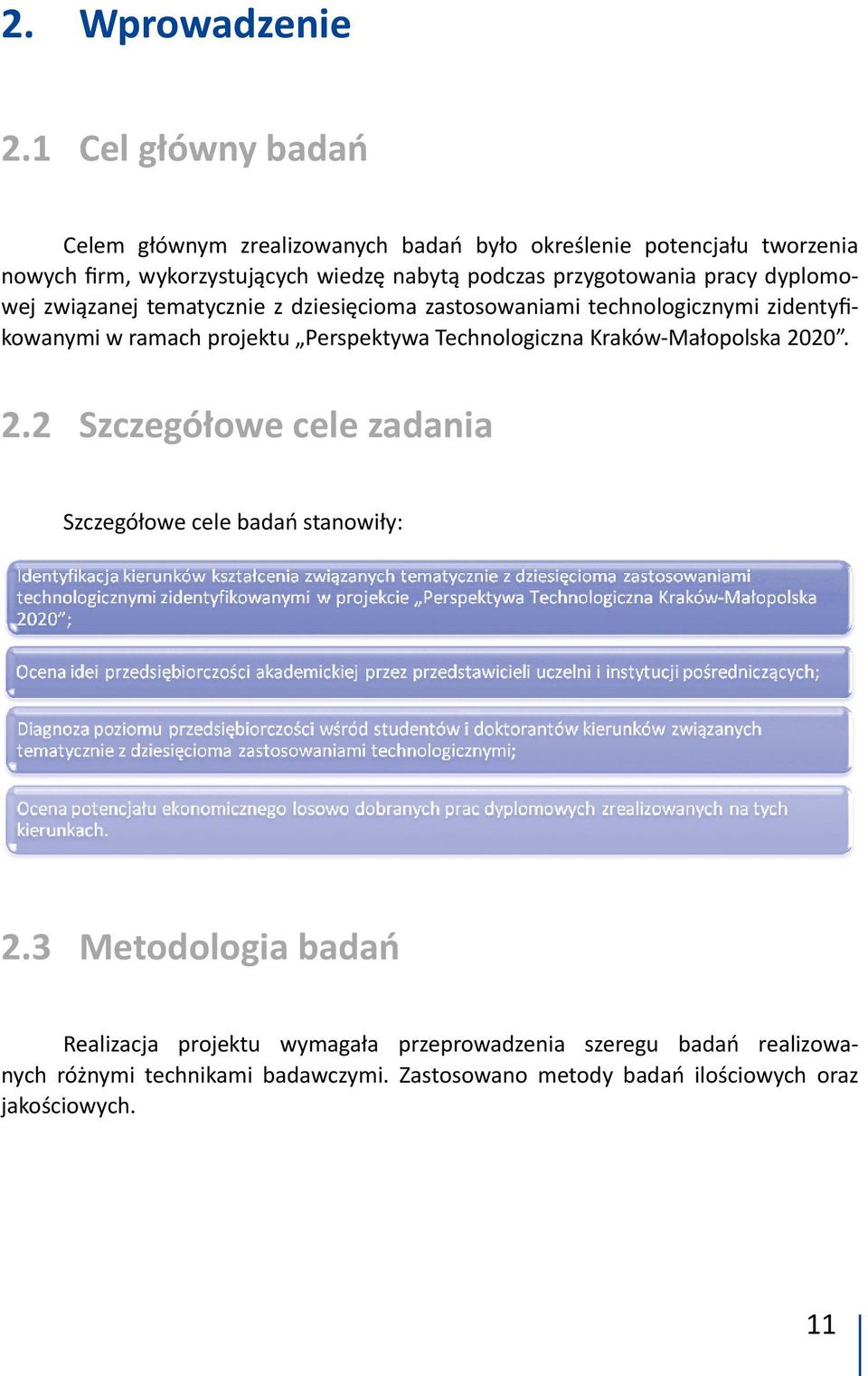 przygotowania pracy dyplomowej związanej tematycznie z dziesięcioma zastosowaniami technologicznymi zidentyfikowanymi w ramach projektu Perspektywa