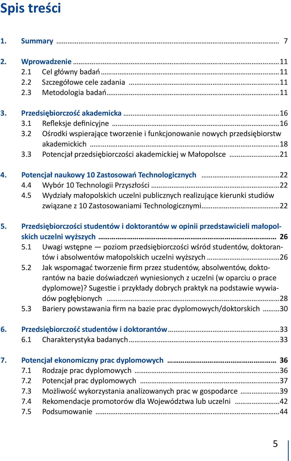 Potencjał naukowy 10 Zastosowań Technologicznych 22 4.4 Wybór 10 Technologii Przyszłości 22 4.