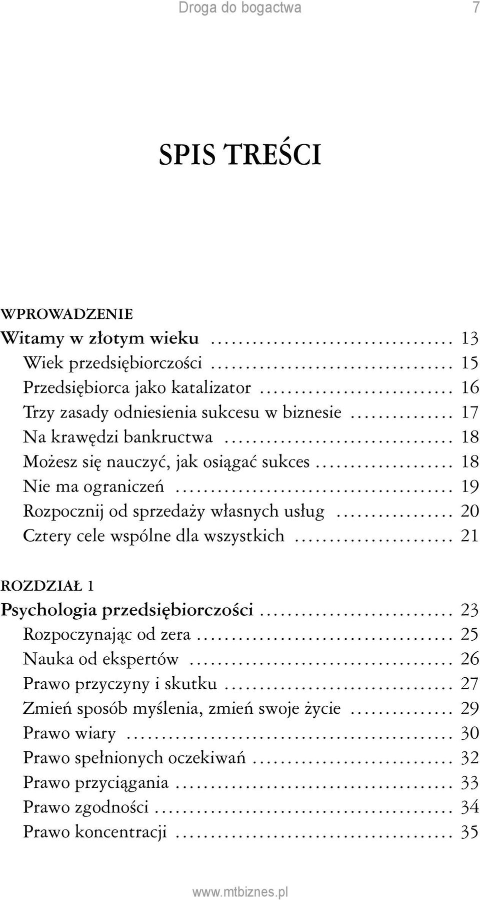 .. 20 Cztery cele wspólne dla wszystkich... 21 ROZDZIAŁ 1 Psychologia przedsiębiorczości... 23 Rozpoczynając od zera... 25 Nauka od ekspertów.