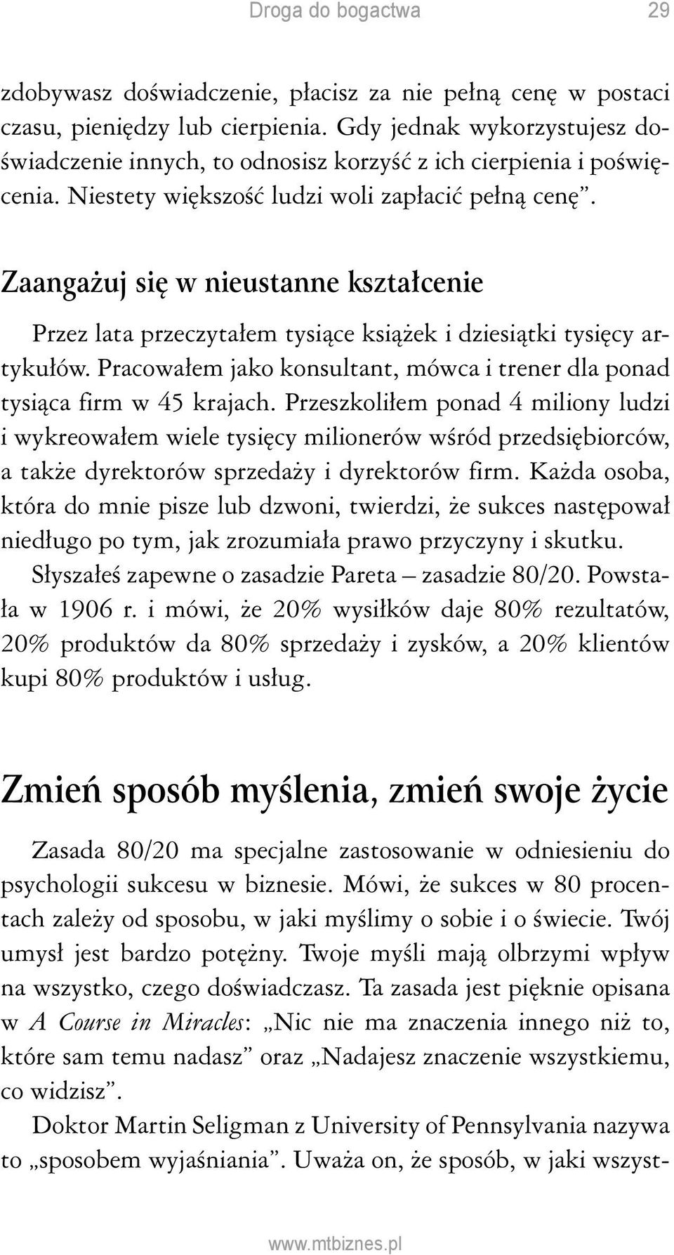 Pracowałem jako konsultant, mówca i trener dla ponad tysiąca firm w 45 krajach.