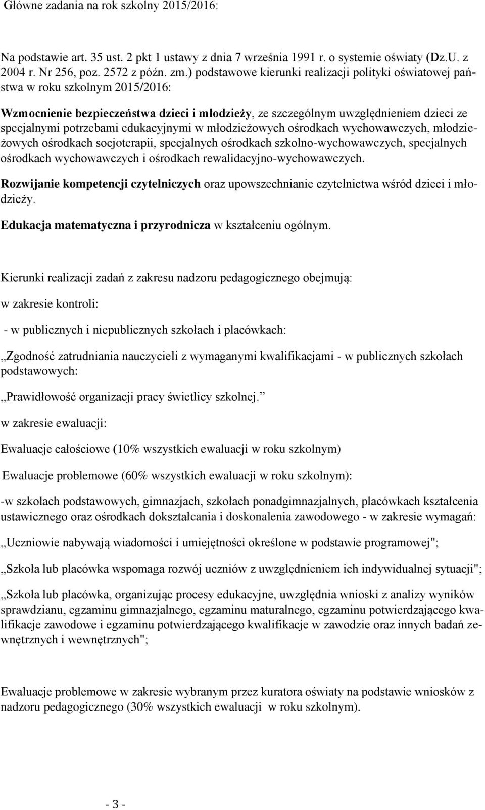 edukacyjnymi w młodzieżowych ośrodkach wychowawczych, młodzieżowych ośrodkach socjoterapii, specjalnych ośrodkach szkolno-wychowawczych, specjalnych ośrodkach wychowawczych i ośrodkach