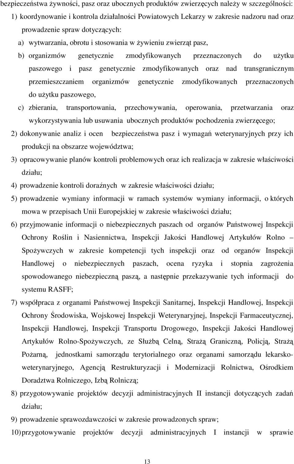 transgranicznym przemieszczaniem organizmów genetycznie zmodyfikowanych przeznaczonych do użytku paszowego, c) zbierania, transportowania, przechowywania, operowania, przetwarzania oraz