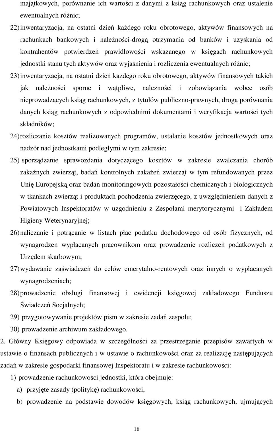 ewentualnych różnic; 23) inwentaryzacja, na ostatni dzień każdego roku obrotowego, aktywów finansowych takich jak należności sporne i wątpliwe, należności i zobowiązania wobec osób nieprowadzących