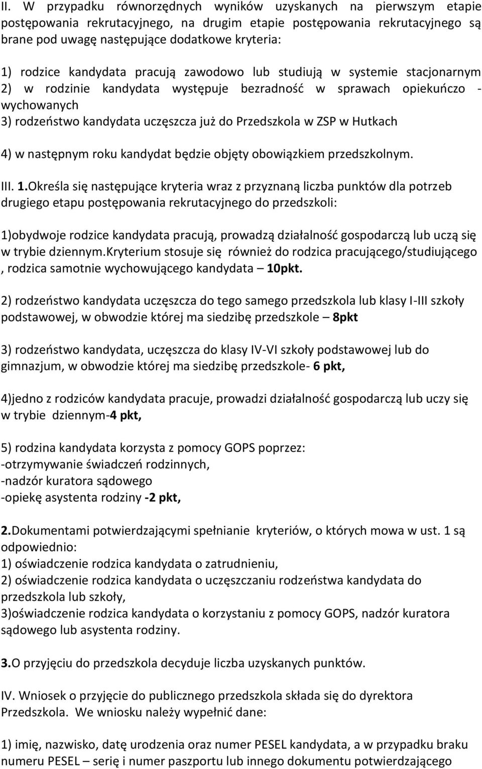 Przedszkola w ZSP w Hutkach 4) w następnym roku kandydat będzie objęty obowiązkiem przedszkolnym. III. 1.