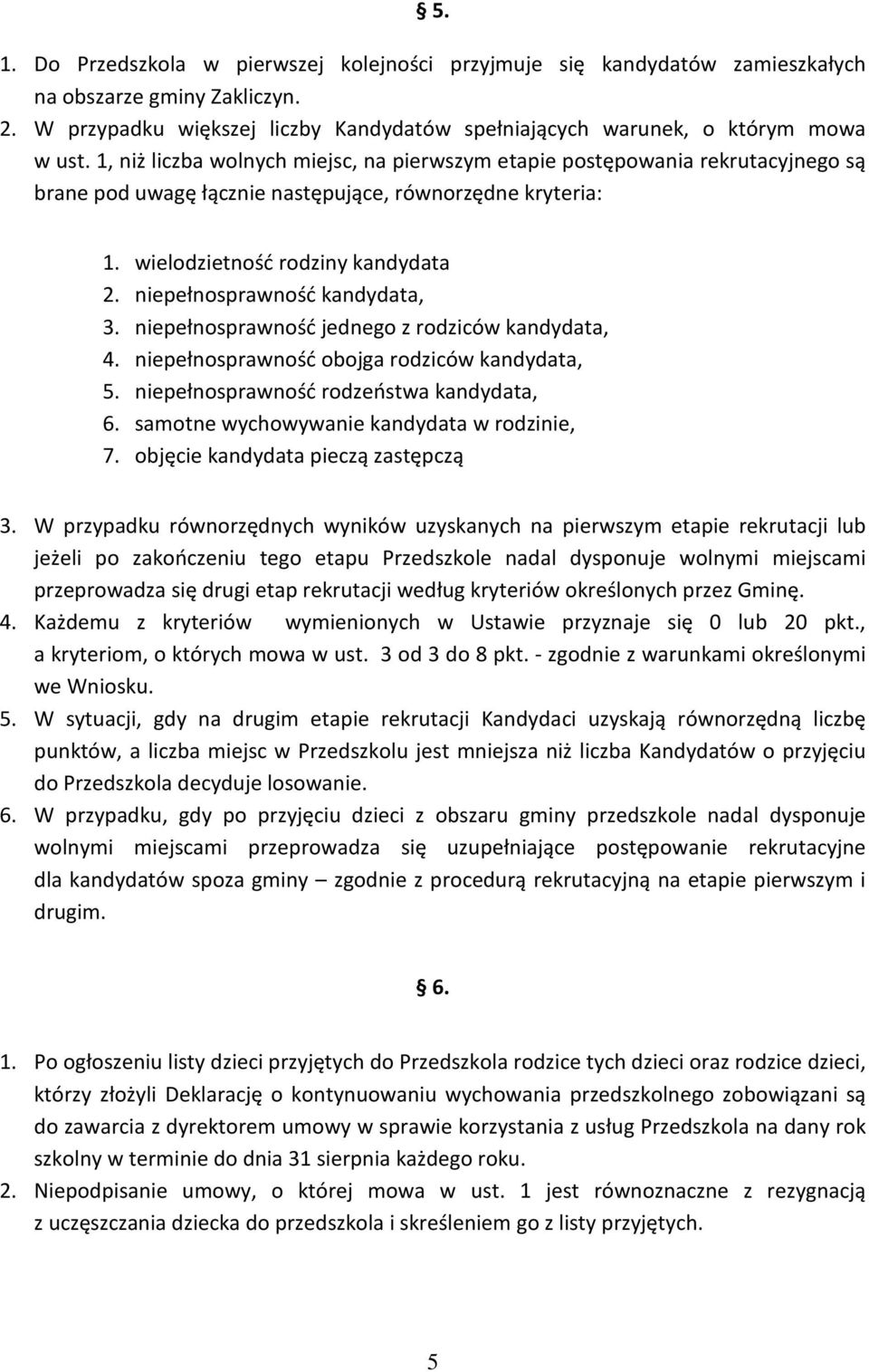 niepełnosprawność kandydata, 3. niepełnosprawność jednego z rodziców kandydata, 4. niepełnosprawność obojga rodziców kandydata, 5. niepełnosprawność rodzeństwa kandydata, 6.