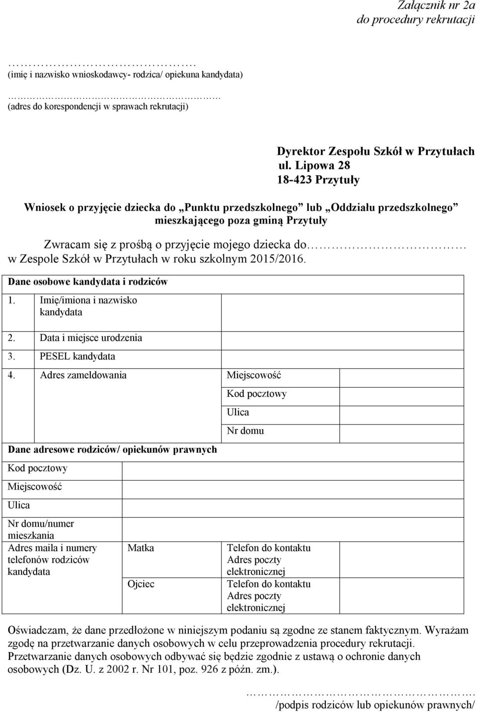 Zespole Szkół w Przytułach w roku szkolnym 2015/2016. Dane osobowe i rodziców 1. Imię/imiona i nazwisko 2. Data i miejsce urodzenia 3. PESEL 4.