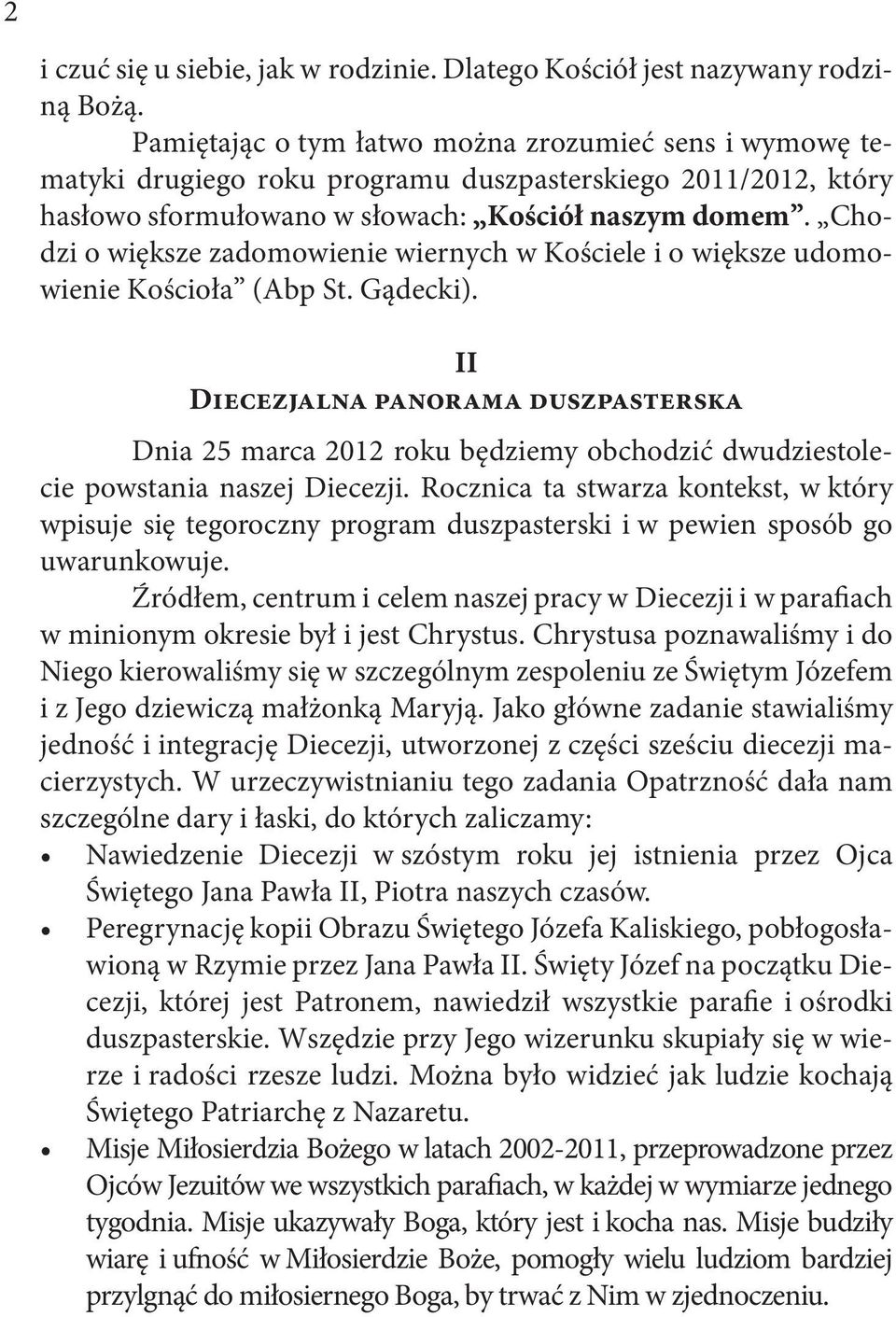 Chodzi o większe zadomowienie wiernych w Kościele i o większe udomowienie Kościoła (Abp St. Gądecki).